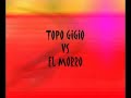 topo gigio vs el morro