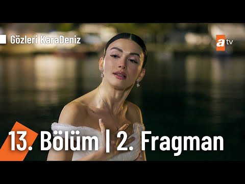Gözleri KaraDeniz 13. Bölüm 2. Fragmanı                                                                                                                                                                                                                   
