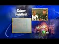 Tahoe Fire Remains Just 5 Percent Contained Tahoe Fire Remains Just 5 Percent Contained