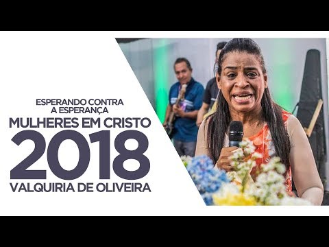 Mulheres em Cristo 2018 I Valquiria de Oliveira