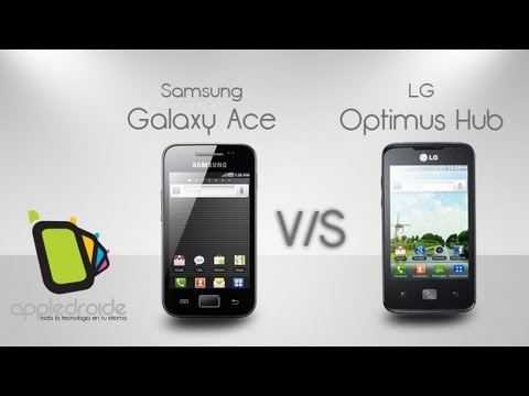 Samsung galaxy Ace vs LG Optimus Hub la batalla por la gama media