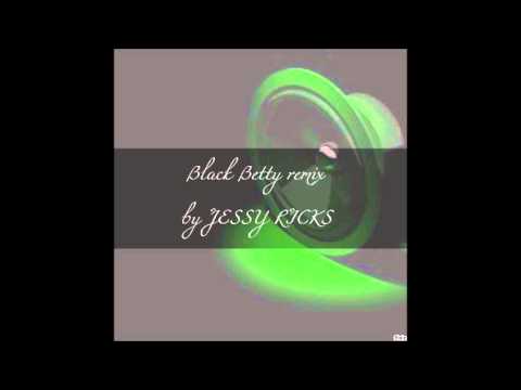 Black Betty ( Remix by Jessy Ricks Officiel 2013 )