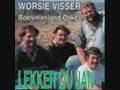 Worsie Visser (Ek en meisie tune) Ons mis jou!!!