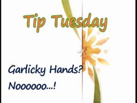 Tip - Garlicky Hands 
