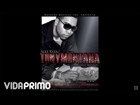 Alex Kyza - Tony Montana - ( Street King Mixtape) -