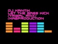 Dj KaNTiK Let The Bass Kick Tribal Rmx Ka2Production