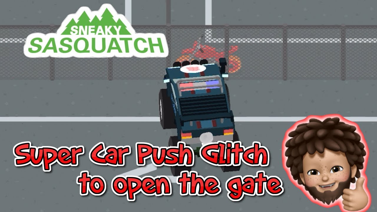 Sneaky Sasquatch - Super Car Push Glitch to open the Gate
