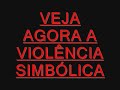 VIOLÊNCIA SIMBÓLICA nas escolas