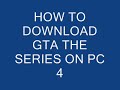 how to get the GTA series on pc 4 free.wmv