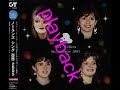 the nolans playback part 2 rare japan only song from 1991 from the album of the same name, enjoy this great group.
http://www.thenolansisters.com/