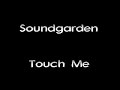 Soundgarden - Touch Me