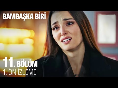 Bambaşka Biri 11. Bölüm Ön İzleme                                                                                                                                                                                                                         