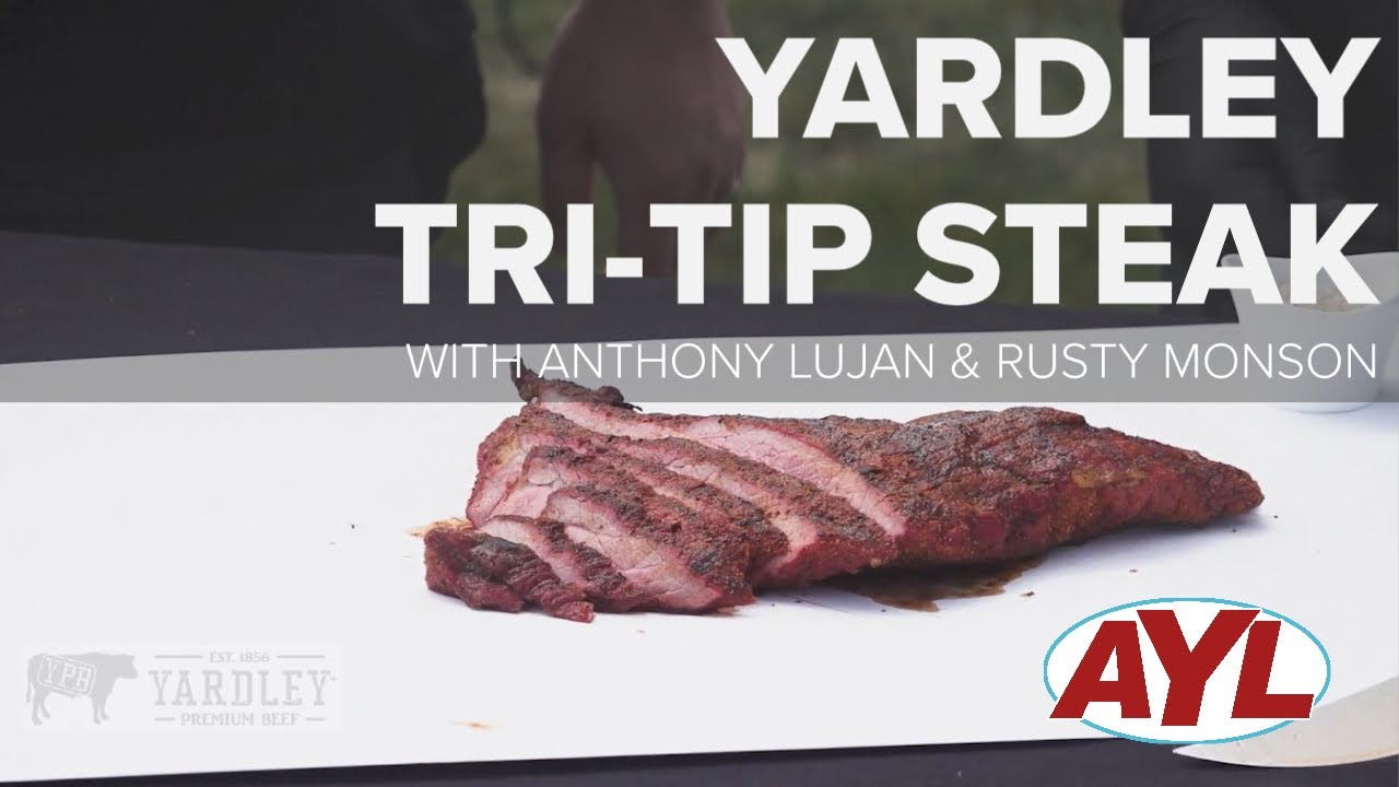 Yardley Tri Tip with Anthony Lujan and Rusty Monson