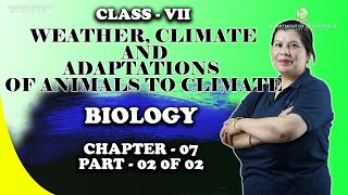 Class VII Biology Chapter 7: Weather, Climate and Adaptations of animals to Climate (Part 2 of 2)