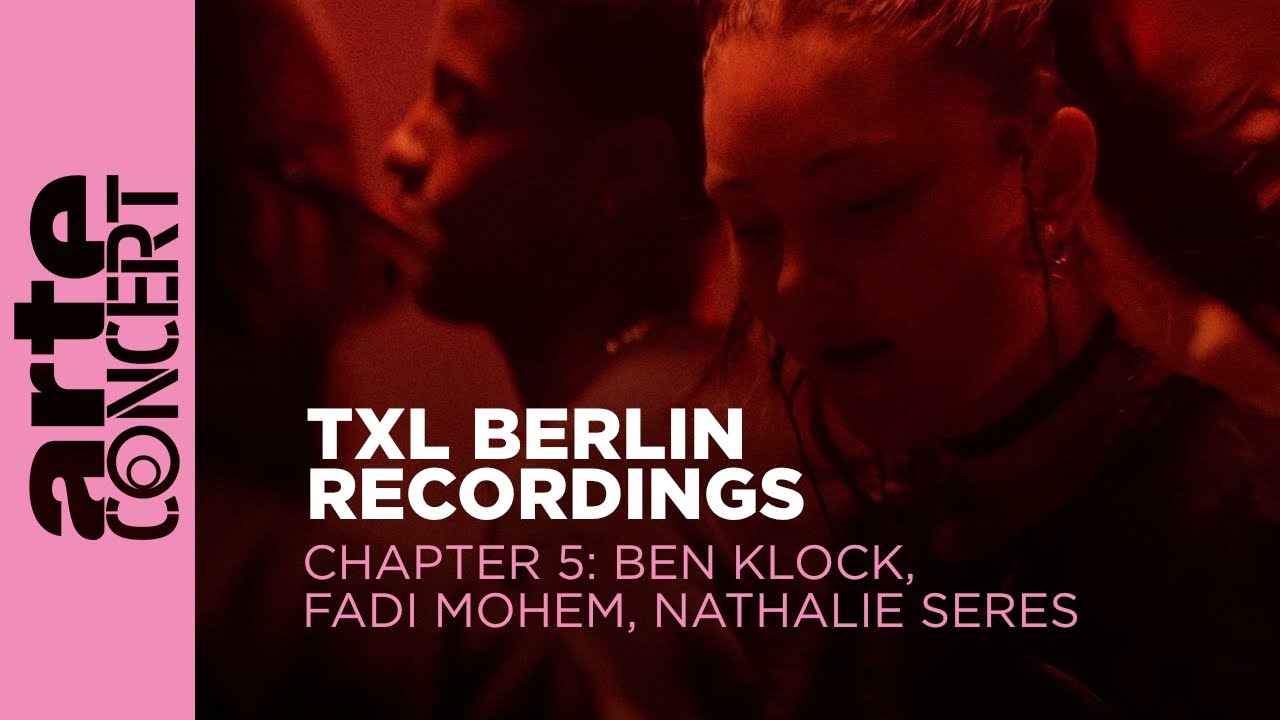 Ben Klock, Fadi Mohem, Nathalie Seres - Live @ TXL Berlin Recordings Chapter 4 2023