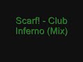 Scarf! - Club Inferno (FULL Mix!) (good quality)