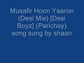Musafir Hoon Yaaron Desi Mix Desi Boyz song sung by shaan