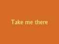 Rascal Flatts- Take Me There Lyrics