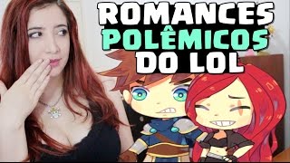 Os Romances mais Polêmicos do League of Legends