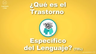 1 - ¿Qué es el TRASTORNO ESPECÍFICO del LENGUAJE?