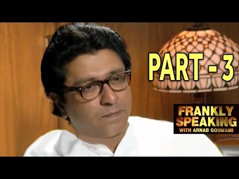 Frankly Speaking with Raj Thackeray - Part 3