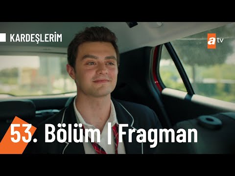 Kardeşlerim 53. Bölüm Fragmanı                                                                                                                                                                                                                            