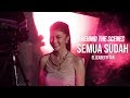 Elizabeth Tan - Semua Sudah (Behind The Scenes)