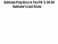 Sublime Last Show Play Nice In The Pit Part 1 Sublime Last Show Play Nice In The Pit Part 1