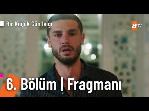 Bir Küçük Gün Işığı 6. Bölüm Fragmanı                                                                                                                                                                                                                     