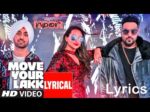 (LYRiCS)Move Your Lakk Video Song | Noor | Sonakshi Sinha & Diljit Dosanjh, Badshah Full HD