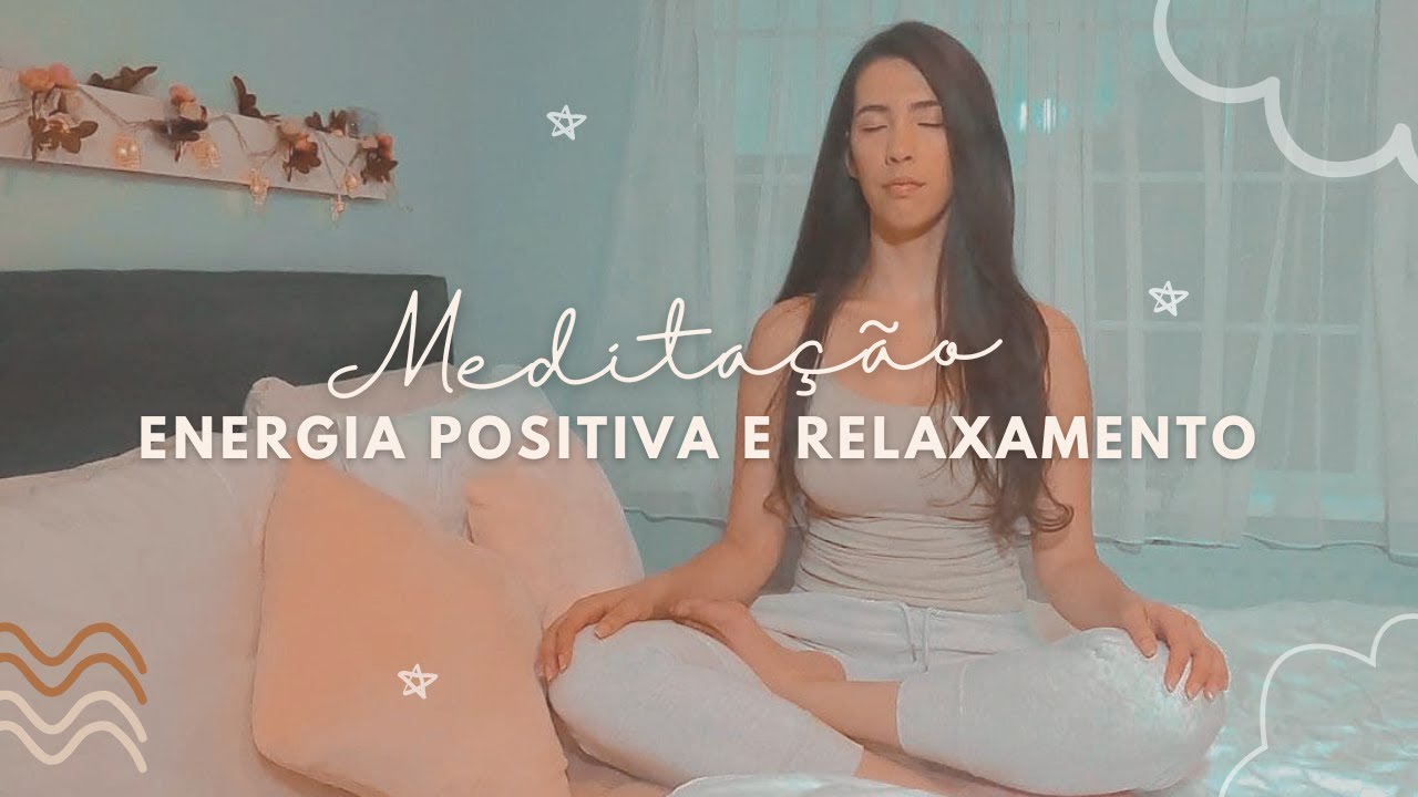 MEDITAÇÃO GUIADA PARA ENERGIA POSITIVA E RELAXAMENTO | Com afirmações positivas e visualização