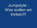 Jumpstyle- Was wollen wir trinken