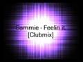 Sammie - Feelin it  [Clubmix]