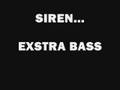 SIREN-EXSTRA BASS!!!...