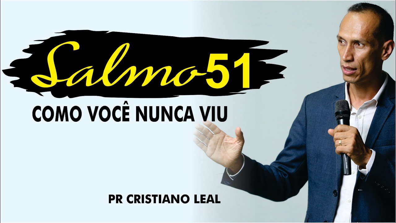 SALMOS 51 COMO VOCÊ NUNCA VIU - PR CRISTIANO LEAL