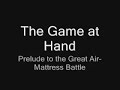 The Game at Hand: Prelude to The Great Mattress Battle