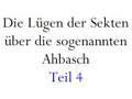 Teil 4 der Lügen über die sogenannten Ahbasch!