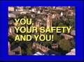 You, Your Safety, and You!