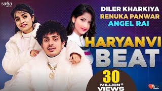 Haryanvi Beat - Diler Kharkiya  Renuka Panwar  Ang