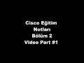 Cisco Dersleri Bölüm - 2 part: 1/2