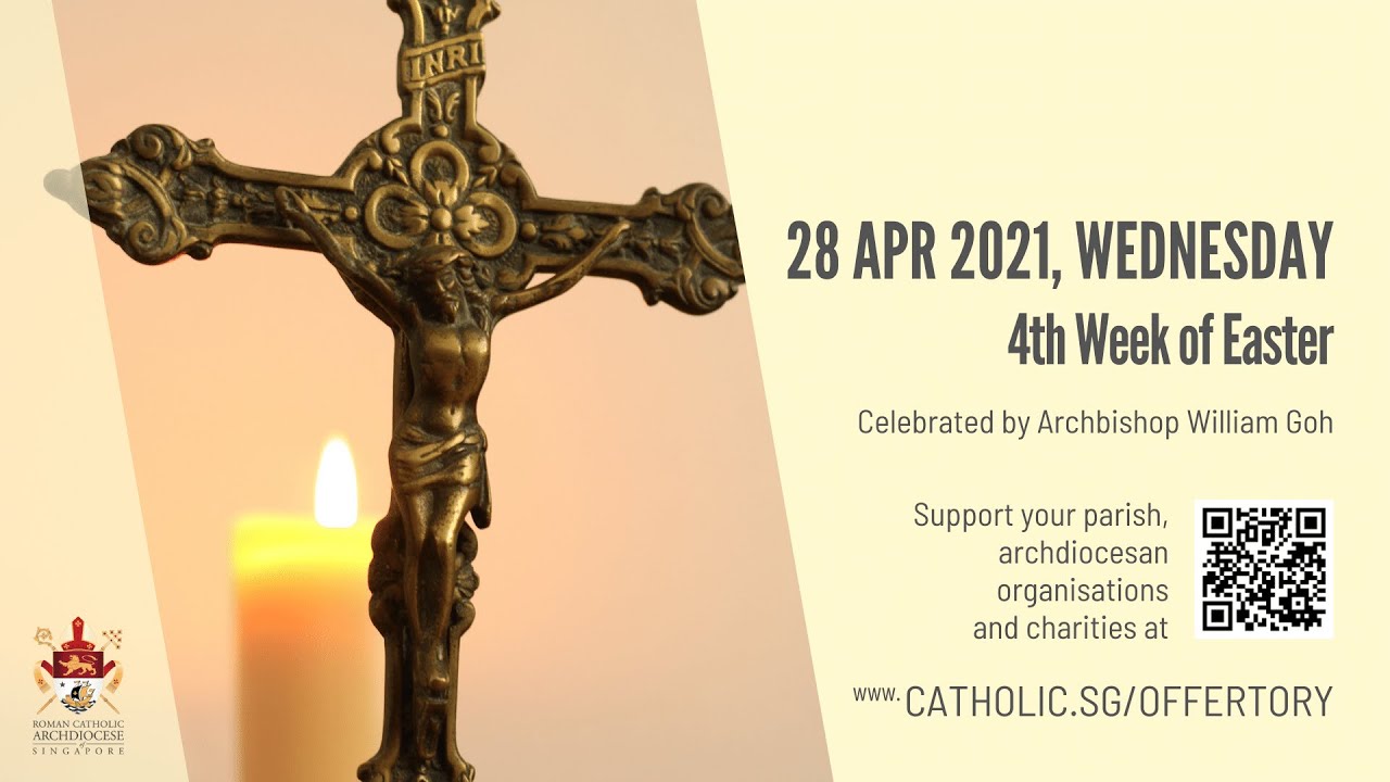 Catholic Singapore Mass Today 28th April 2021 Online - Wednesday, 4th Week of Easter 2021