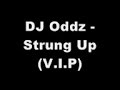 DJ Oddz - Strung Up (V.I.P)