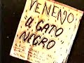 VENENO - EL GATO NEGRO VIDEOSss VENENO - EL GATO NEGRO VIDEOSss