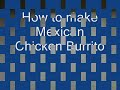 How to make Mexican Chicken Burrito at home