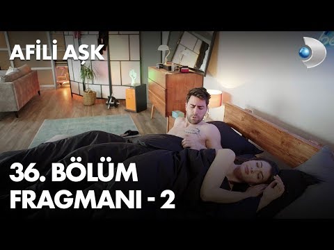Afili Aşk 36. Bölüm 2. Fragmanı                                                                                                                                                                                                                           