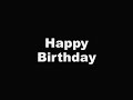 Happy birthday Happy birthday
