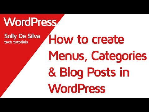 How to create ‘Blog Posts’, ‘Categories’ and ‘Menus’ in your WordPress Blog