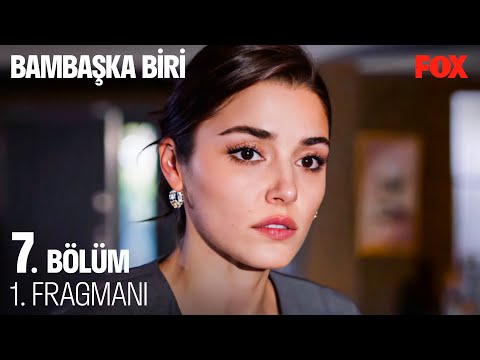 Bambaşka Biri 7. Bölüm Fragmanı                                                                                                                                                                                                                           