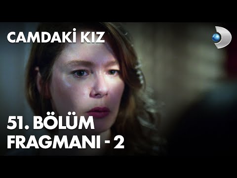 Camdaki Kız 51. Bölüm 2. Fragmanı                                                                                                                                                                                                                         