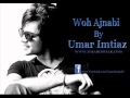 Umar Imtiaz - Woh Ajnabi [Lyrics]